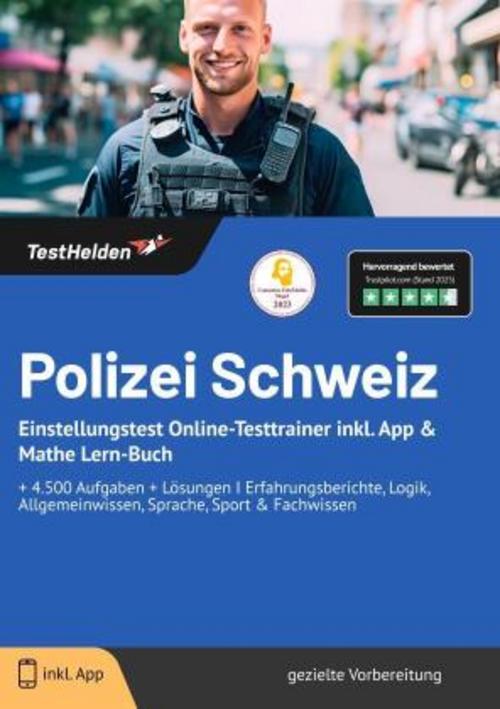 Buchcover: Polizei Schweiz Einstellungstest Online-Testtrainer inkl. App & Mathe Lern-Buch I + 4.500 Aufgaben + Lösungen I Erfahrungsberichte, Logik, Allgemeinwissen, Sprache, Sport & Fachwissen