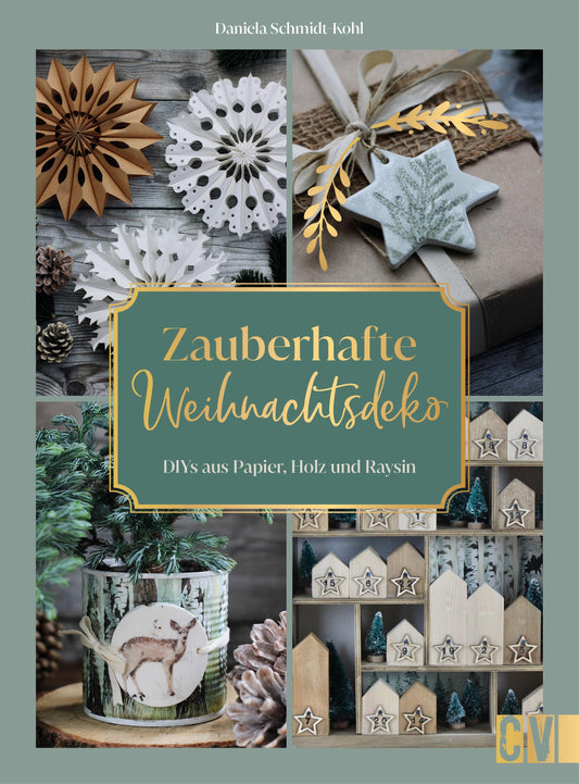 DIY Weihnachtsdeko – Zauberhafte Weihnachtsdeko selbstgemacht: DIYs aus Holz, Papier, Raysin & vielem mehr. Weihnachtliche Bastelprojekte für die schönsten DIY-Weihnachten