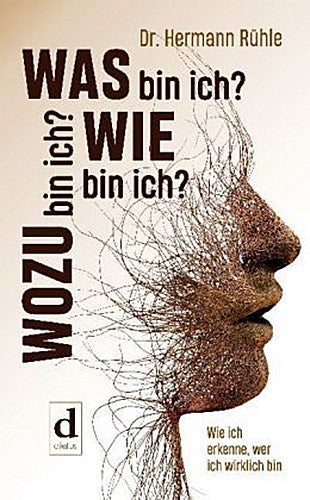 Buchcover: Was bin ich? Wie bin ich? Wozu bin ich?