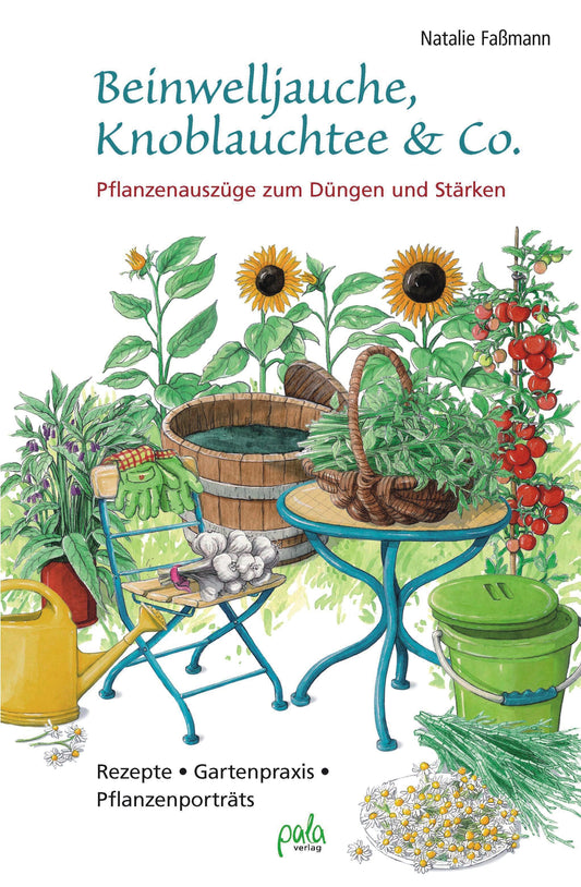 Beinwelljauche, Knoblauchtee & Co.