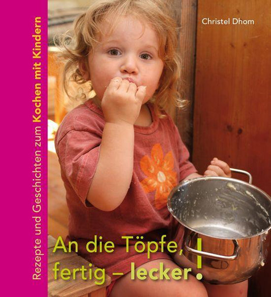 Buchcover: An die Töpfe, fertig - lecker!