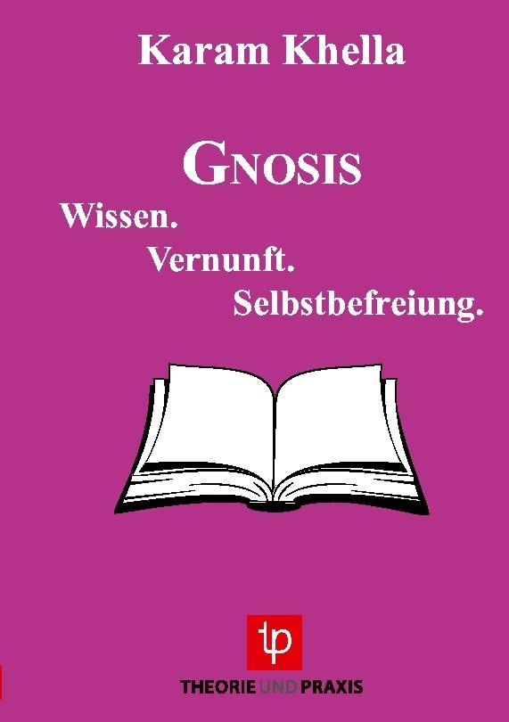 Gnosis - Wissen. Vernunft. Selbstbefreiung