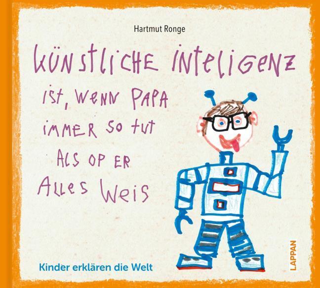 Ronge, Hartmut/Künstliche Inteligenz ist, wenn Papa nur so tut als op er alles weis