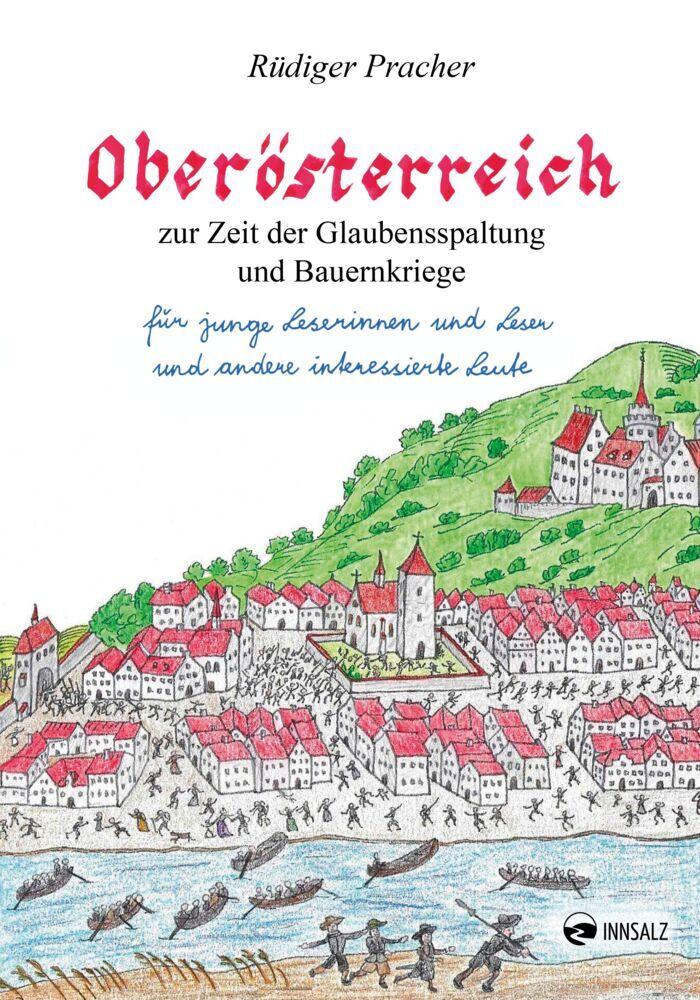Oberösterreich zur Zeit der Glaubensspaltung und Bauernkriege