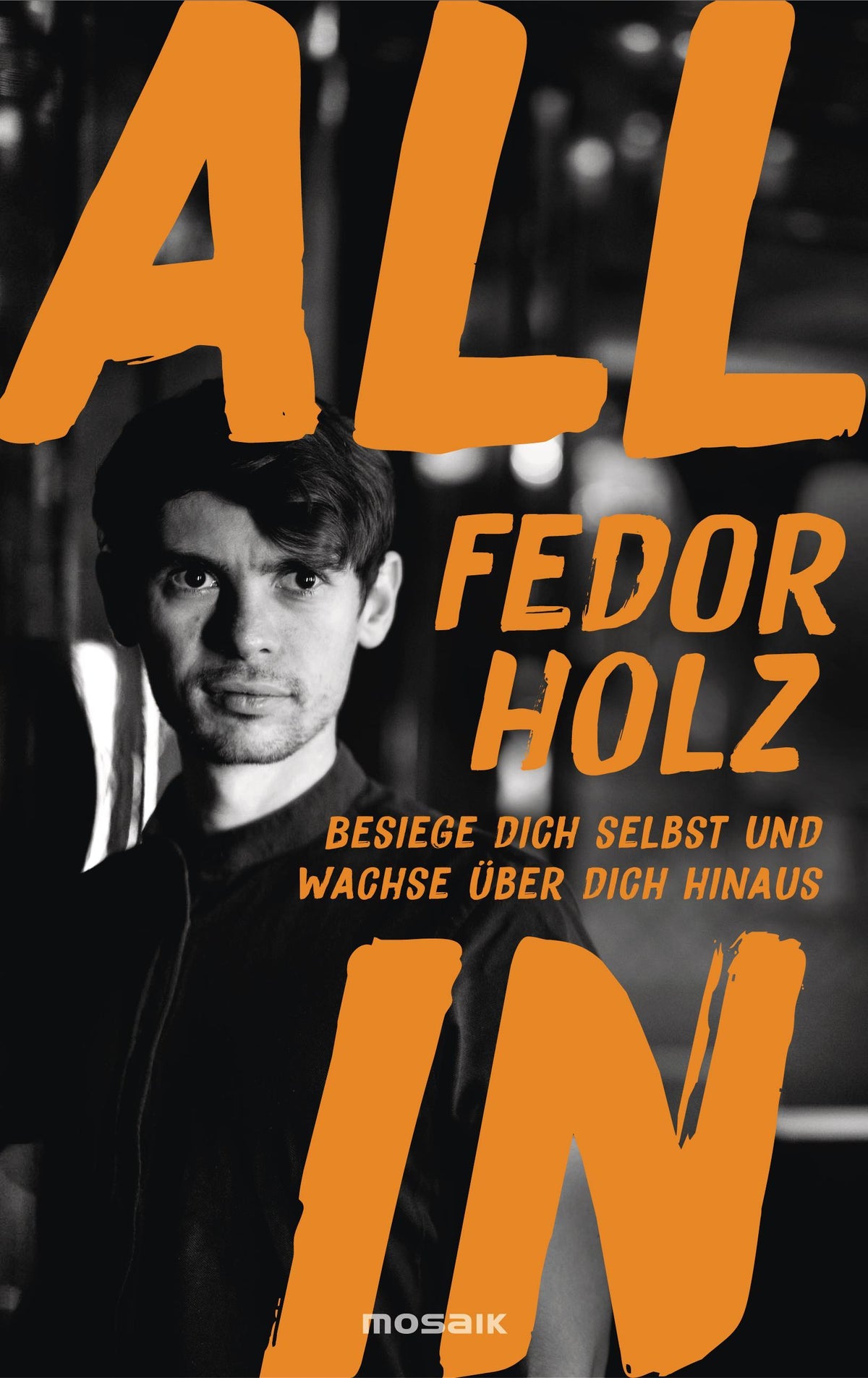 All in: Besiege dich selbst und wachse über dich hinaus - Der beste Pokerspieler der Welt über mentale Stärke, Erfolg und persönliches Wachstum