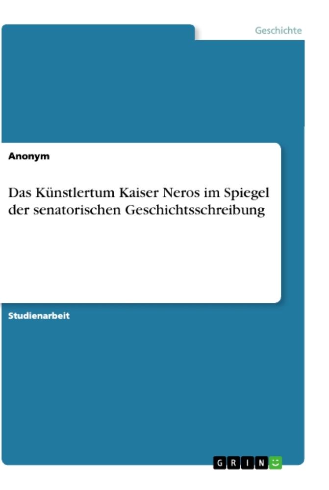 Das Künstlertum Kaiser Neros im Spiegel der senatorischen Geschichtsschreibung