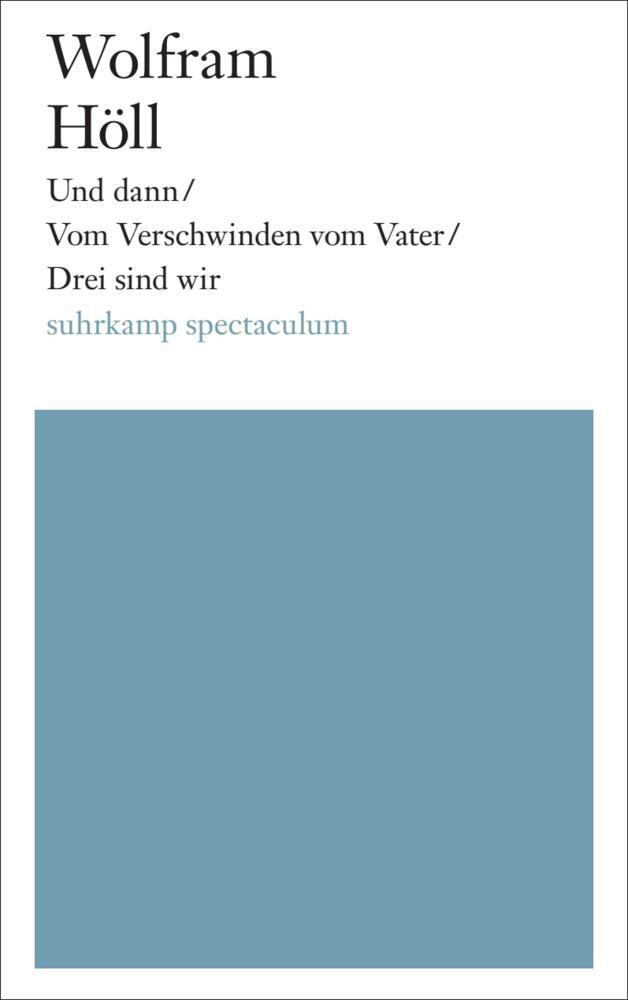 Und dann / Vom Verschwinden vom Vater / Drei sind wir