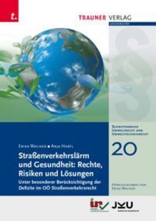 Straßenverkehrslärm und Gesundheit: Rechte, Risiken und Lösungen, Umweltrecht und Umwelttechnikrecht Band 20