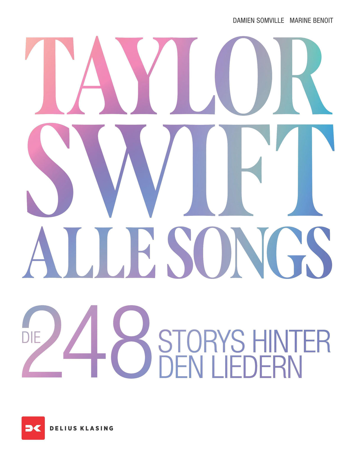 Taylor Swift: Alle Songs. Die 248 Storys hinter den Liedern