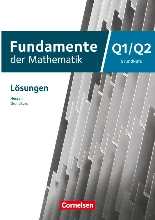 Fundamente der Mathematik 12. Schuljahr/Q1-Q2 - Grundkurs - Hessen ab 2025 - Lösungen zum Schulbuch