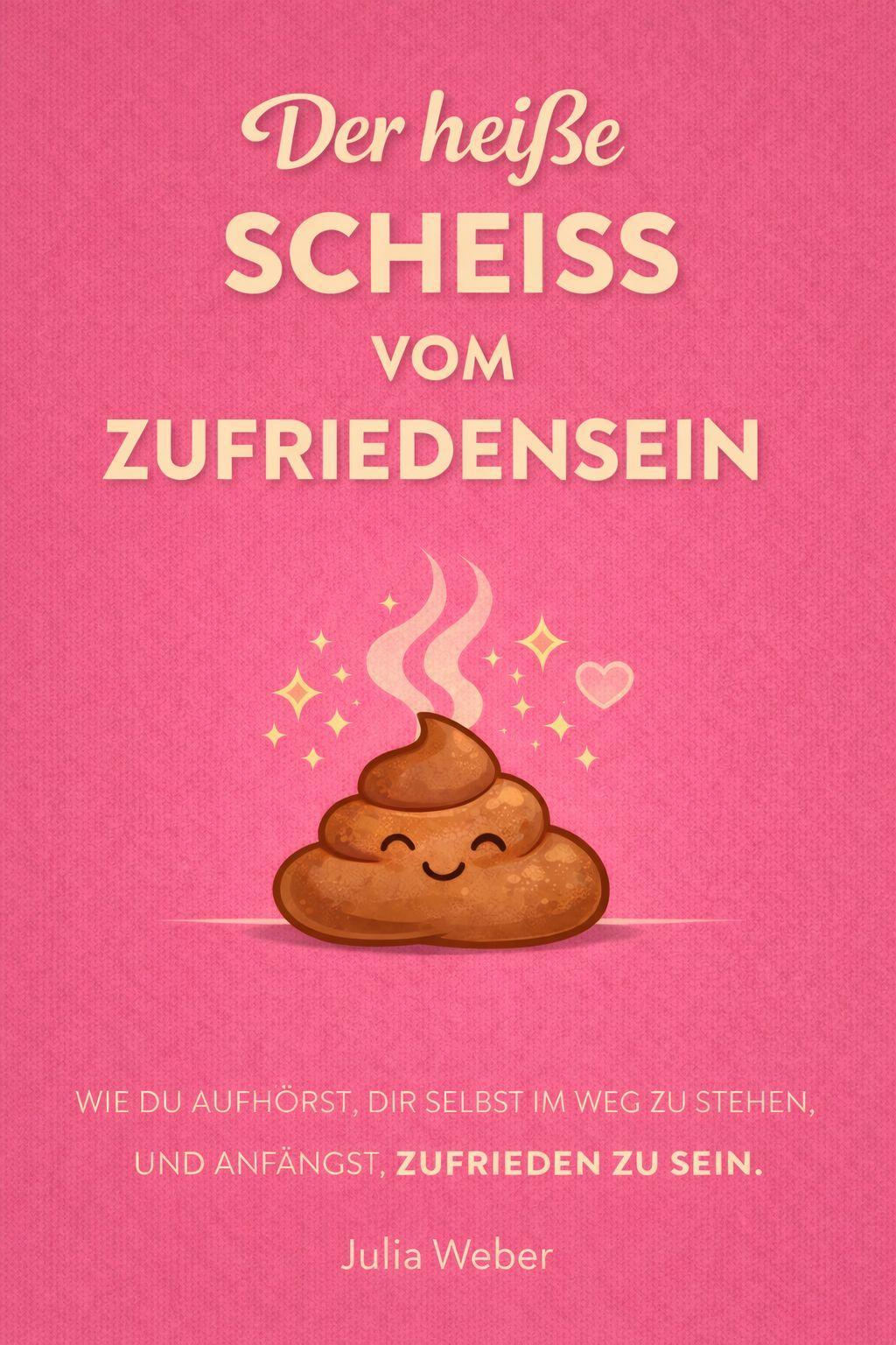 DER HEI¿E SCHEI¿ VOM ZUFRIEDENSEIN
