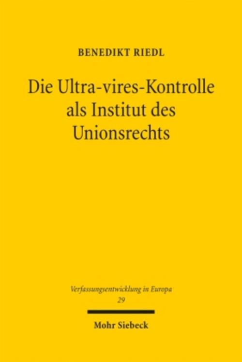 Die Ultra-vires-Kontrolle als Institut des Unionsrechts