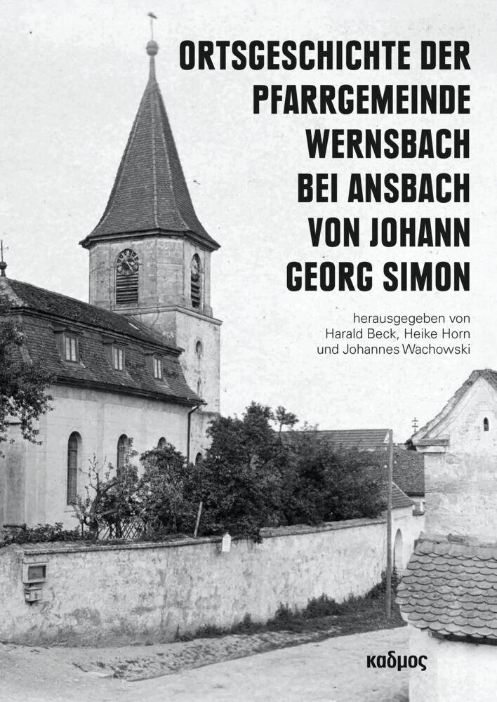 Ortsgeschichte der Pfarrgemeinde Wernsbach bei Ansbach von Johann Georg Simon