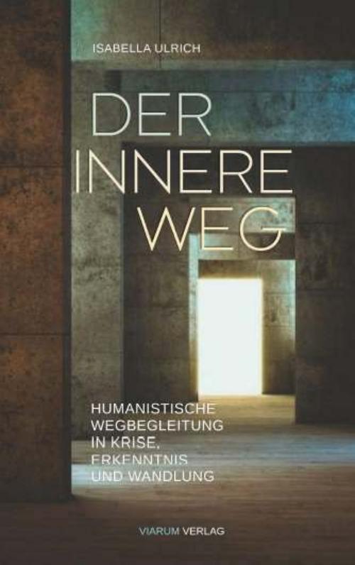 Der innere Weg - Humanistische Wegbegleitung durch Krisen, Erkenntnis und Wandlung