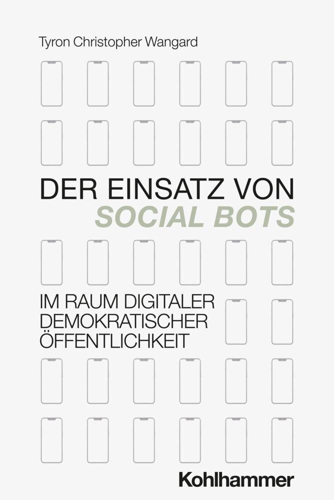Der Einsatz von Social Bots im Raum digitaler demokratischer Öffentlichkeit