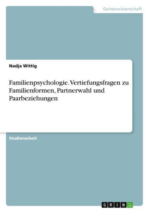 Familienpsychologie. Vertiefungsfragen zu Familienformen, Partnerwahl und Paarbeziehungen
