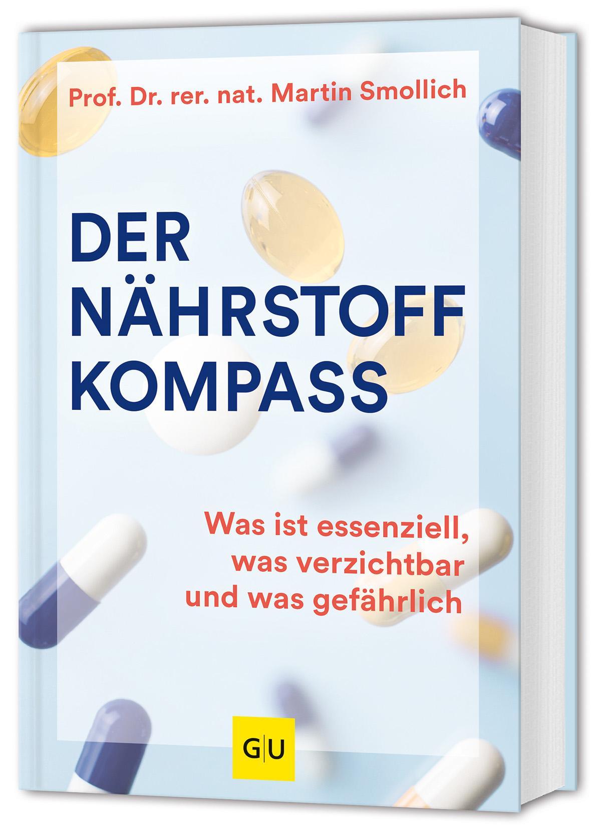 Der Nährstoff-Kompass: Was ist essenziell, was verzichtbar und was gefährlich (GU Einzeltitel Gesunde Ernährung)