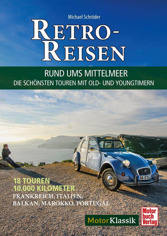 Retro-Reisen - Rund ums Mittelmeer: Die schönsten Touren mit Young- und Oldtimern