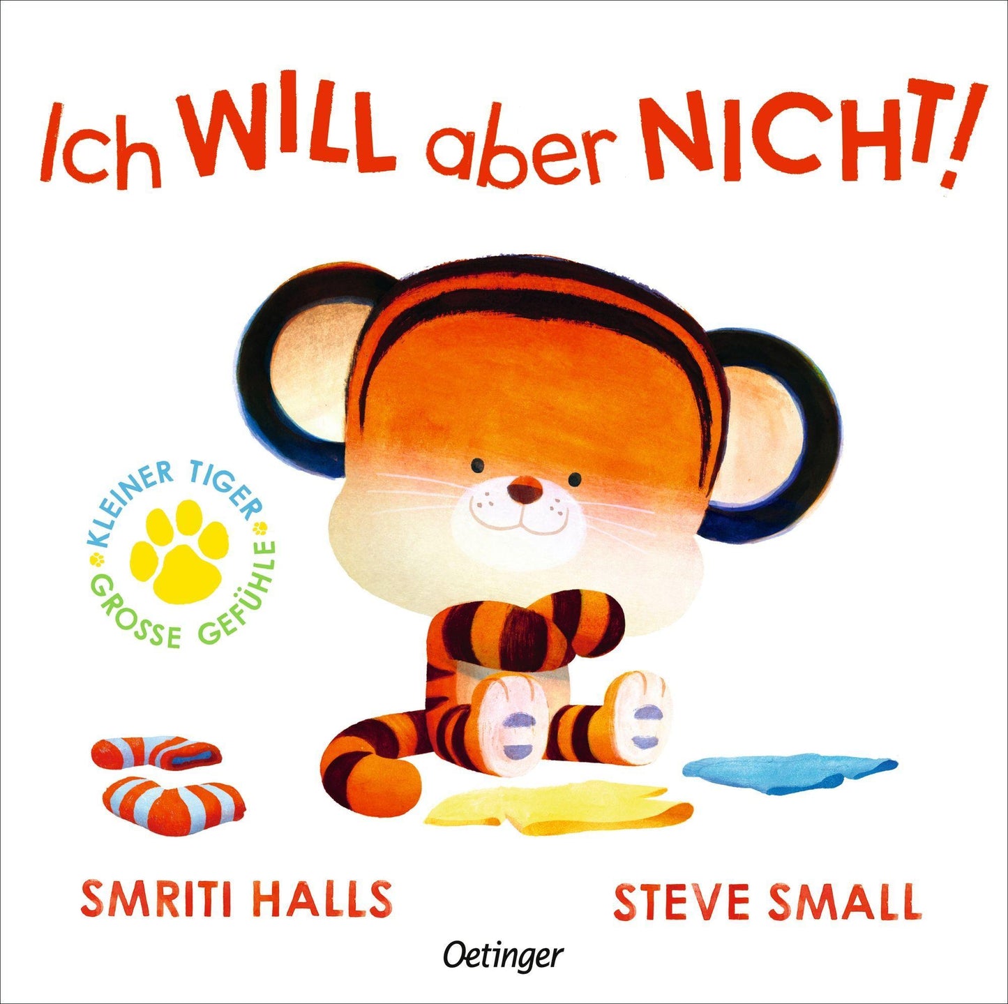 Kleiner Tiger, große Gefühle. Ich WILL aber NICHT!