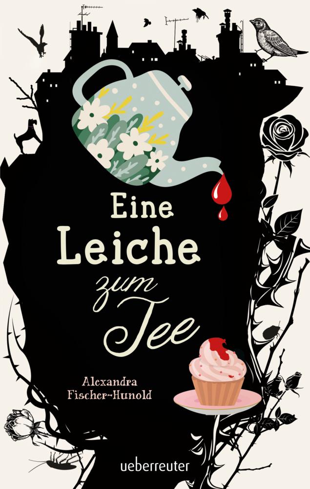 Fischer-Hunold, Alexandra/Eine Leiche zum Tee - Erste Liebe und ein plötzlicher Todesfall