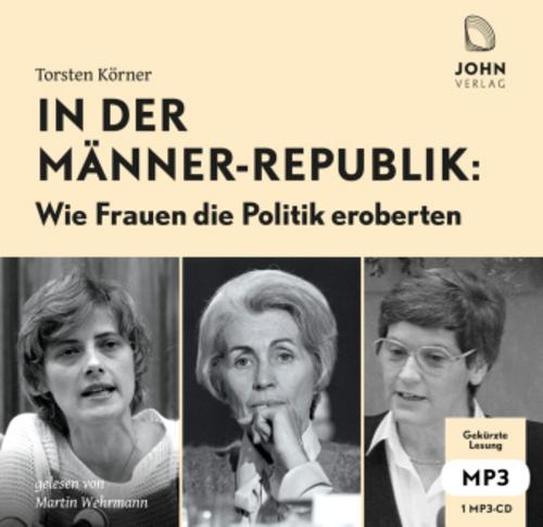 In der Männerrepublik: Wie Frauen die Politik eroberten,Audio-CD, MP3