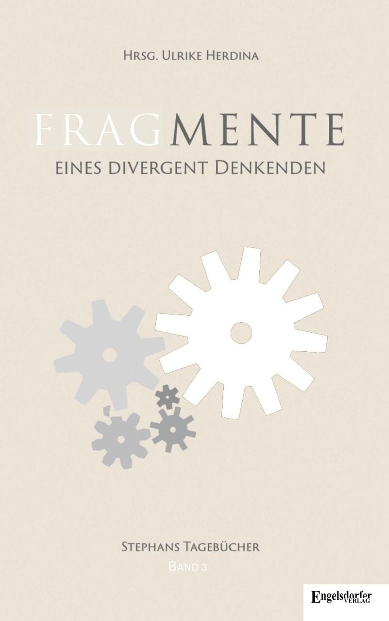 Buchcover: Fragmente eines divergent Denkenden Tagebücher 2008 - 2014