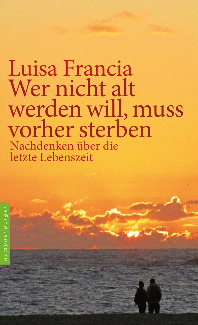 Buchcover: Wer nicht alt werden will, muss vorher sterben