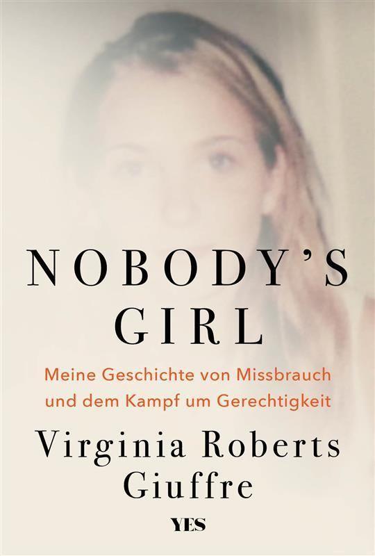 Nobody's Girl: Meine Geschichte von Missbrauch und dem Kampf um Gerechtigkeit