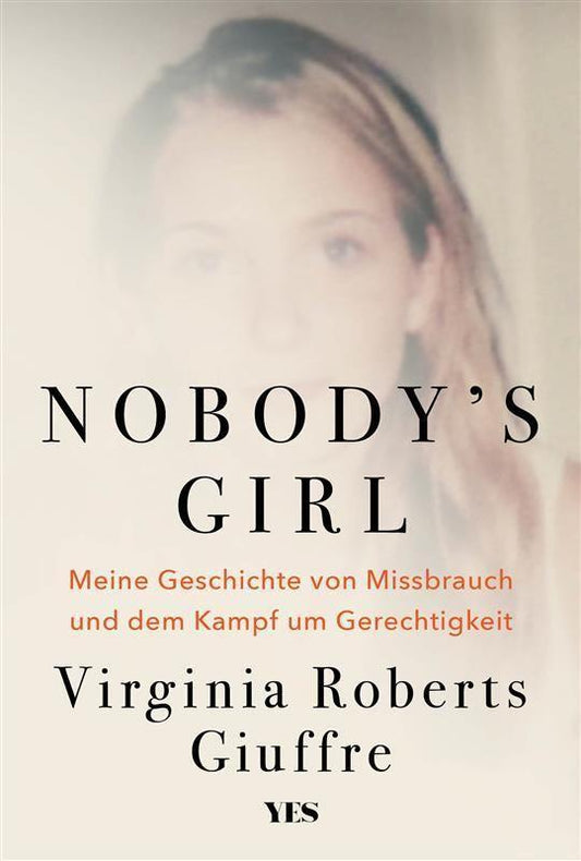 Nobody's Girl: Meine Geschichte von Missbrauch und dem Kampf um Gerechtigkeit