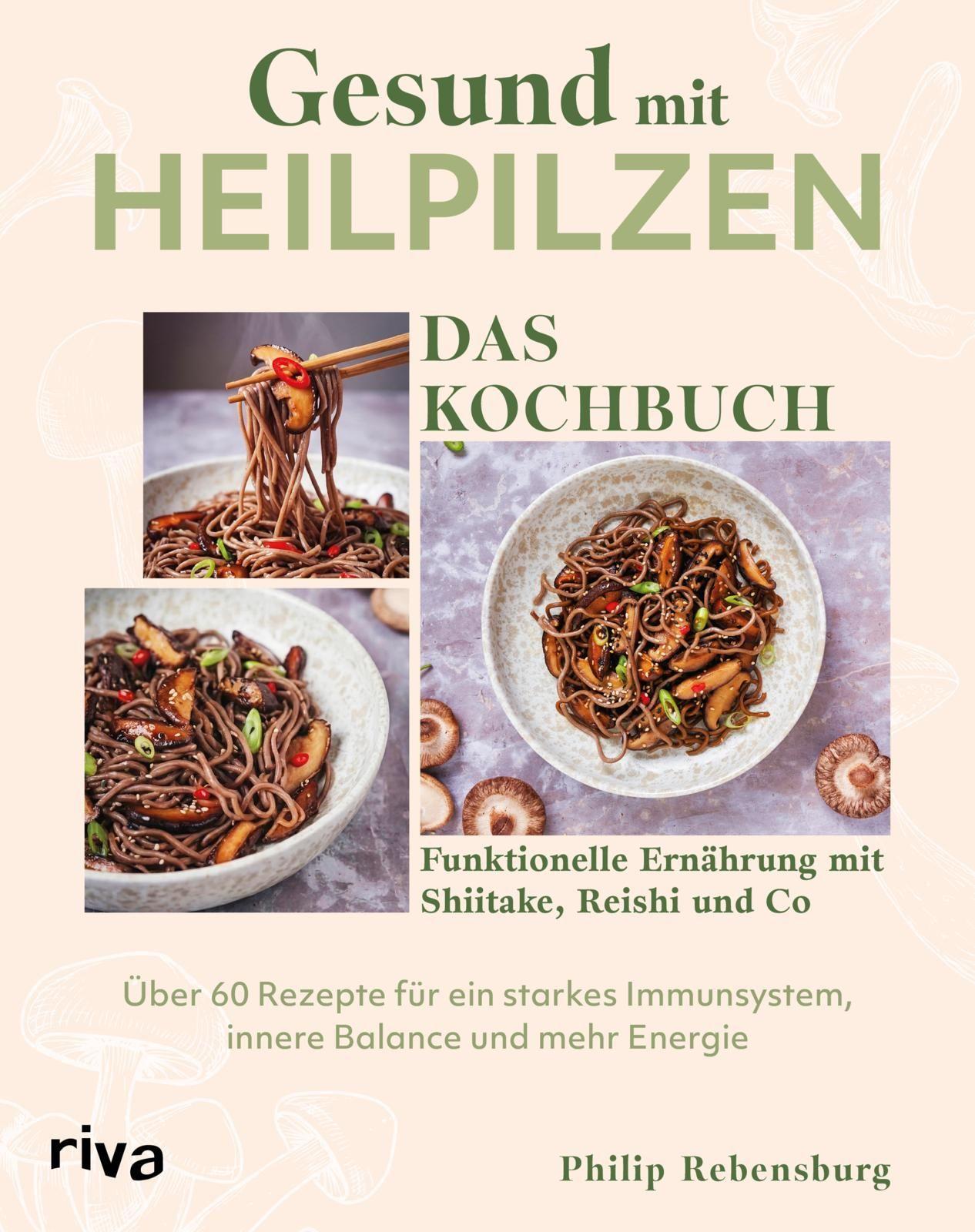 Gesund mit Heilpilzen - Das Kochbuch