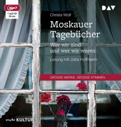Moskauer Tagebücher. Wer wir sind und wer wir waren,1 Audio-CD, 1 MP3