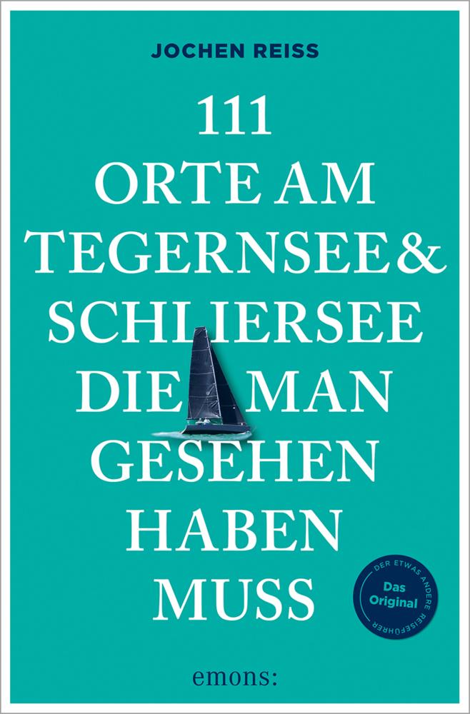 111 Orte am Tegernsee und Schliersee, die man gesehen haben muss