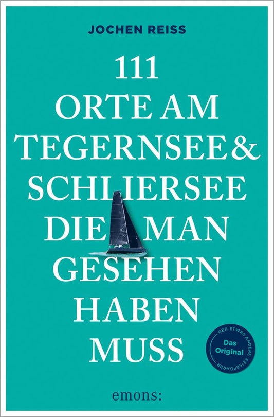 111 Orte am Tegernsee und Schliersee, die man gesehen haben muss