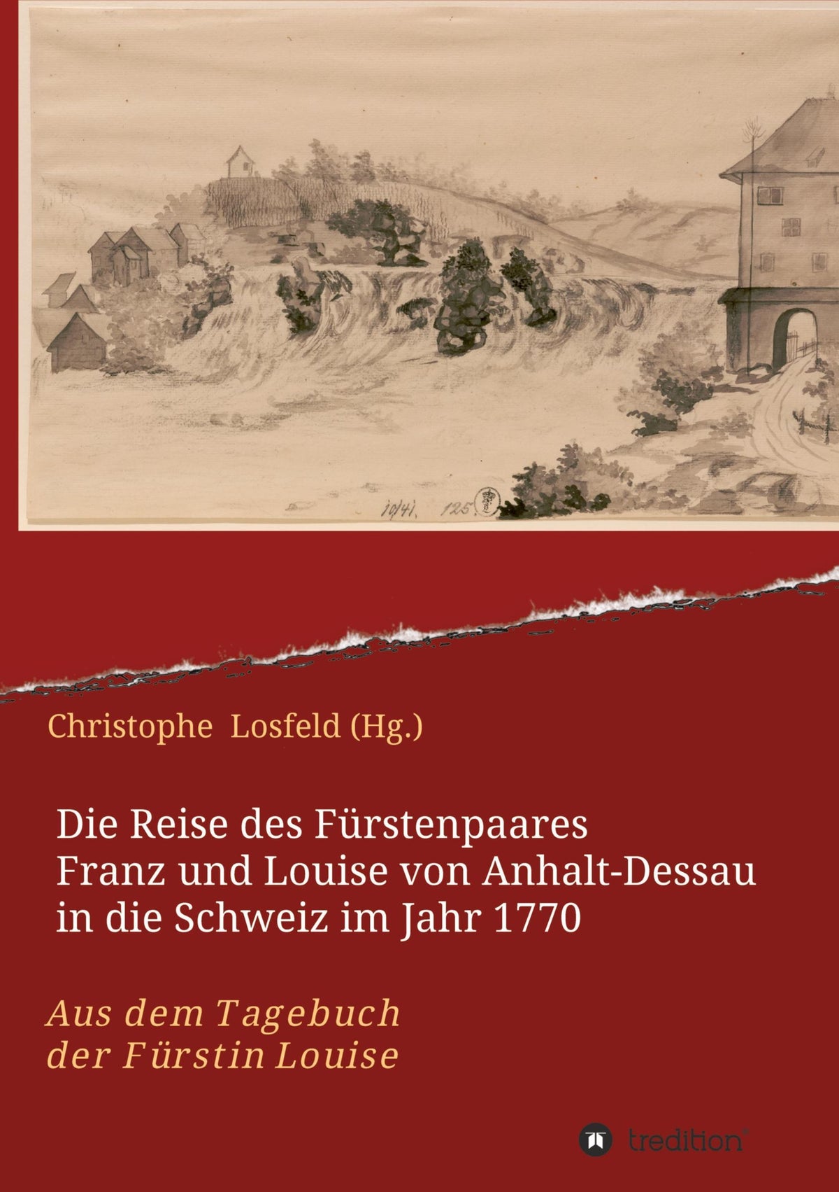 Die Reise des Fürstenpaares Franz und Louise von Anhalt-Dessau in die Schweiz im Jahr 1770