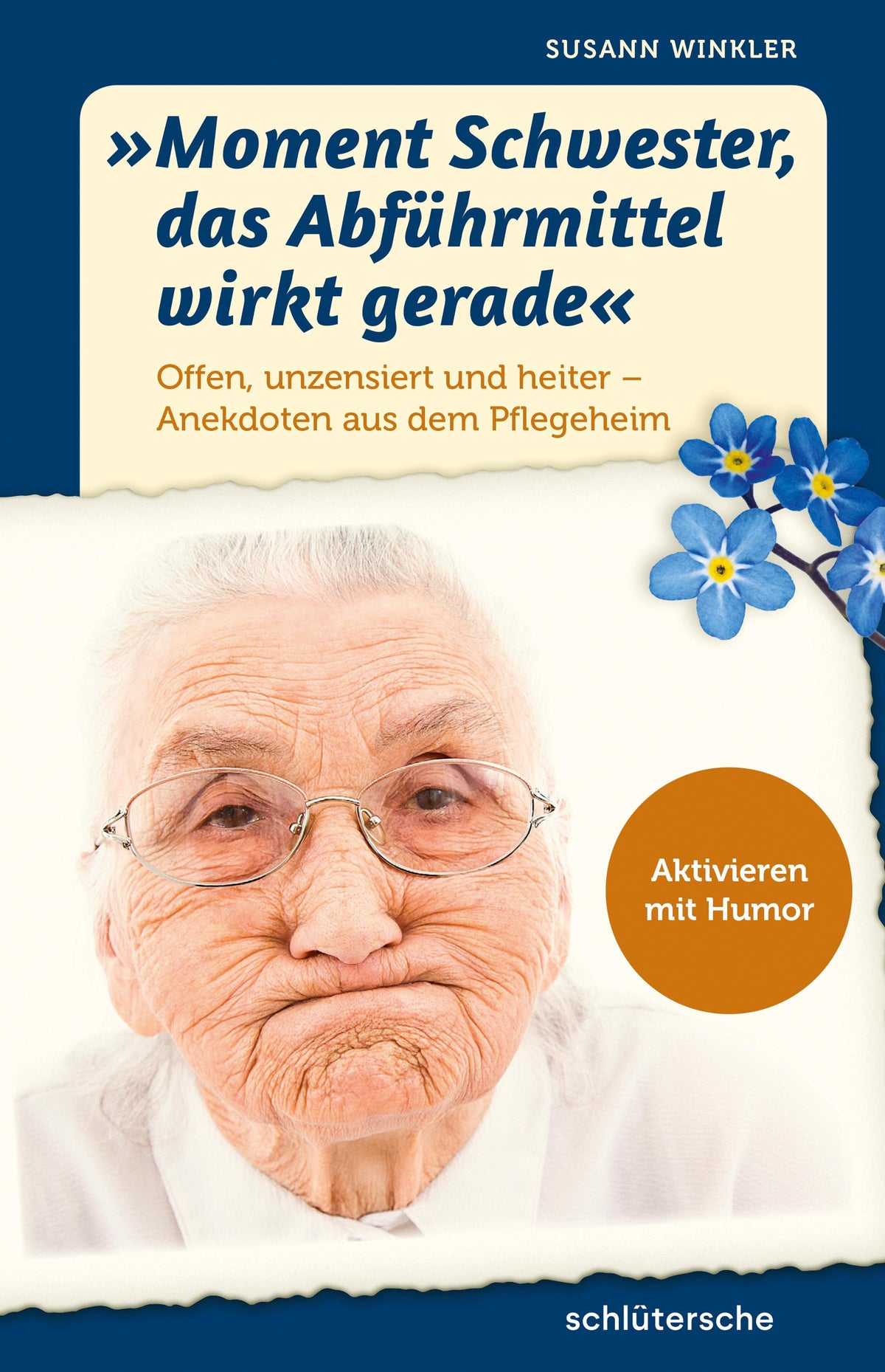 Buchcover: \"Moment Schwester, das Abführmittel wirkt gerade\"