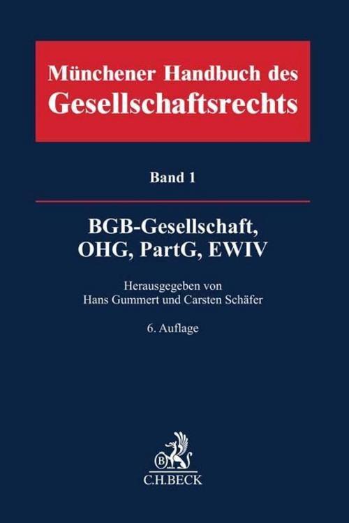 Münchener Handbuch des Gesellschaftsrechts  Bd. 1: BGB-Gesellschaft, Offene Handelsgesellschaft, Partnerschaftsgesellschaft, EWIV
