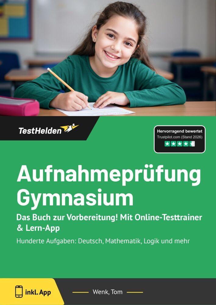 Aufnahmeprüfung Gymnasium: Das Buch zur Vorbereitung! Mit Online-Testtrainer & Lern-App - Hunderte Aufgaben: Deutsch, Mathematik, Logik und mehr