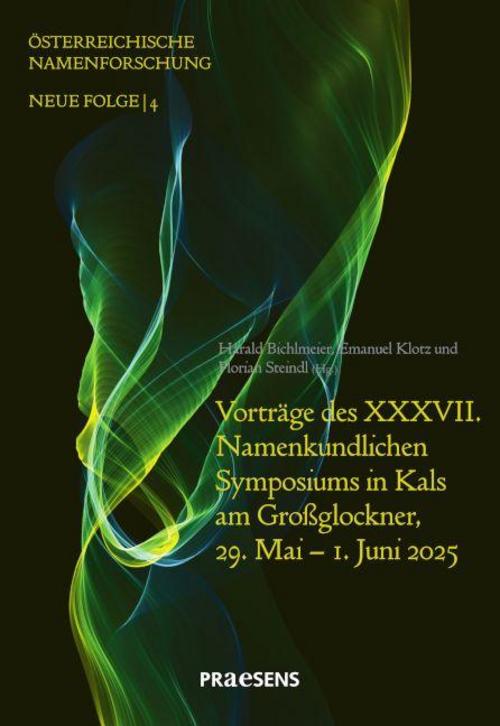 Vorträge des XXXVII. Namenkundlichen Symposiums in Kals am Großglockner, 29. Mai - 1. Juni 2025