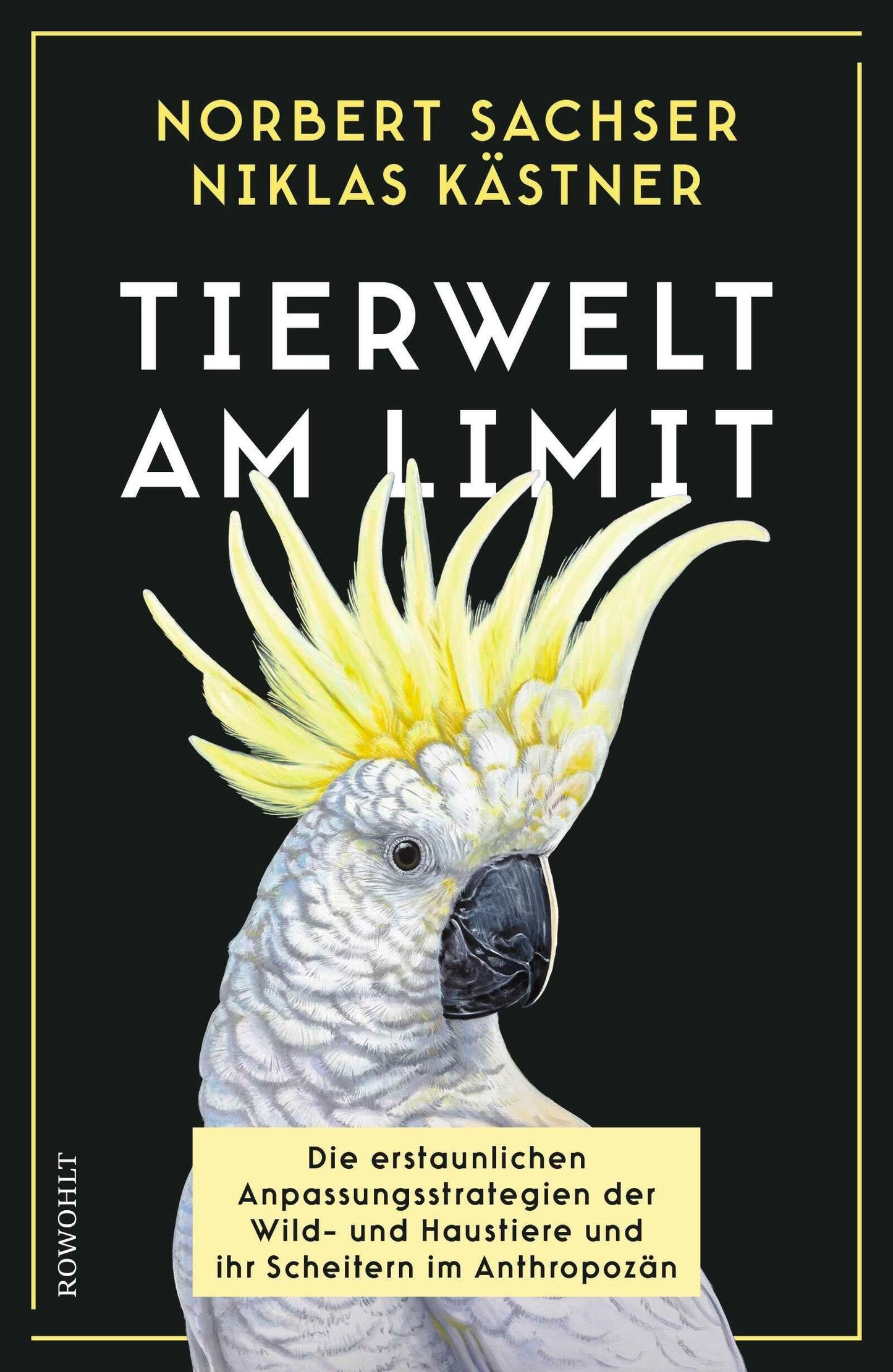 Tierwelt am Limit: Die erstaunlichen Anpassungsstrategien der Wild- und Haustiere und ihr Scheitern im Anthropozän