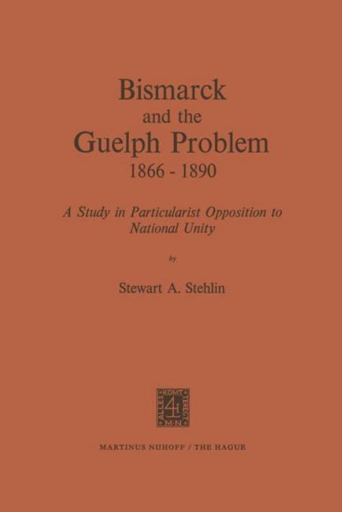 Bismarck and the Guelph Problem 1866-1890