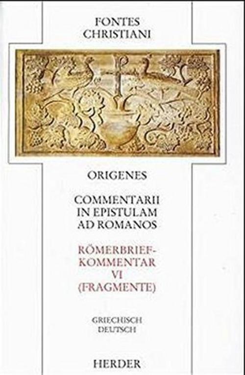 Fontes Christiani 1. Folge. Commentarii in epistulam ad Romanos.Tl.6