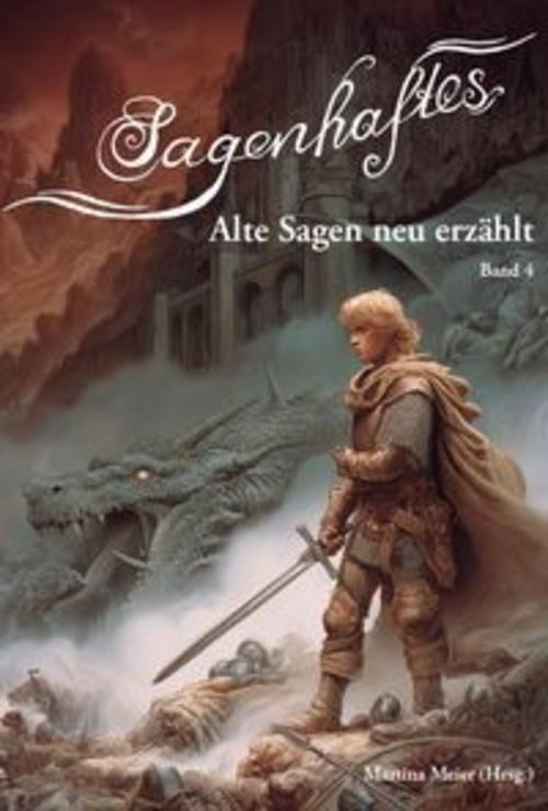 Sagenhaftes - Alte Sagen neu erzählt Band 4
