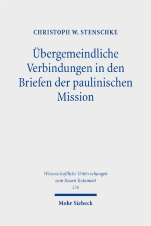 Übergemeindliche Verbindungen in den Briefen der paulinischen Mission