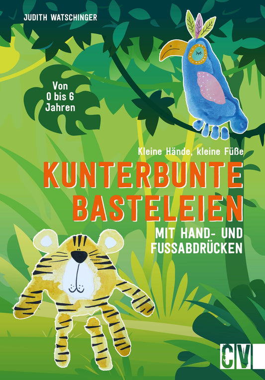 Buchcover: Kleine Hände, kleine Füße: Kunterbunte Basteleien mit Hand- und Fußabdrücken.