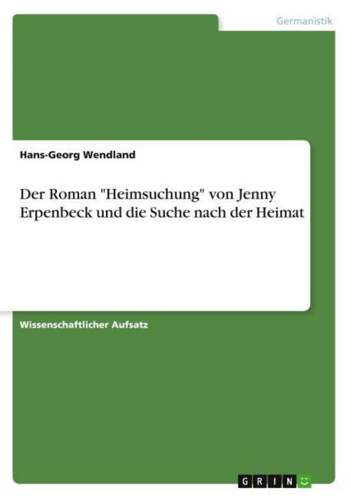 Der Roman \"Heimsuchung\" von Jenny Erpenbeck und die Suche nach der Heimat