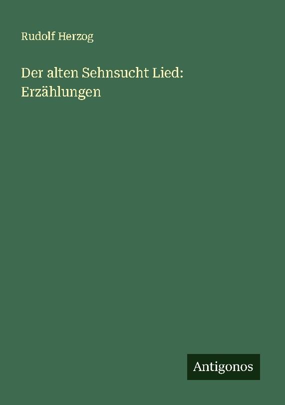 Der alten Sehnsucht Lied: Erzählungen