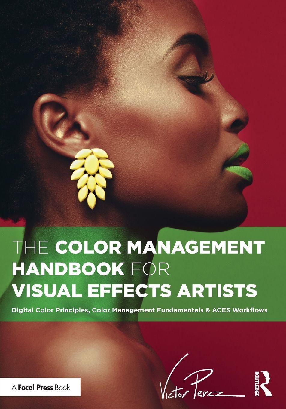 The Color Management Handbook for Visual Effects Artists