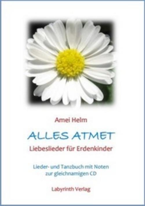 Alles Atmet - Liebeslieder für Erdenkinder