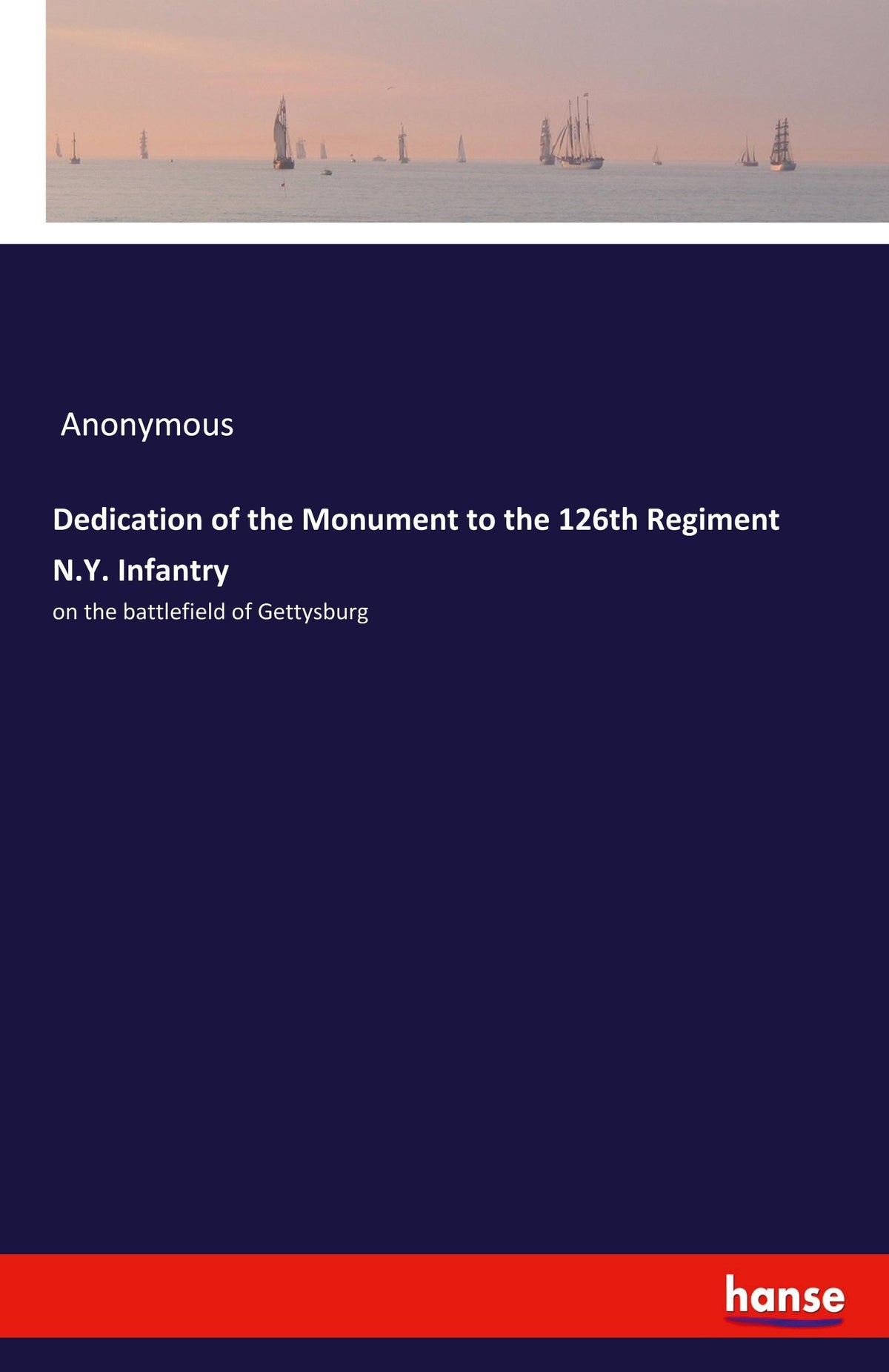 Buchcover: Dedication of the Monument to the 126th Regiment N.Y. Infantry