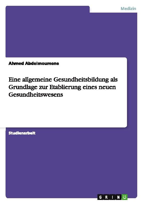 Eine allgemeine Gesundheitsbildung als Grundlage zur Etablierung eines neuen Gesundheitswesens